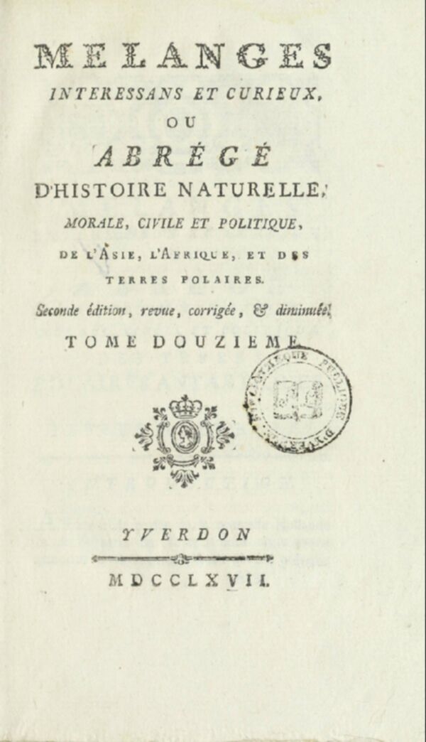 Mélanges intéressans et curieux, ou, Abrégé d'histoire naturelle, morale, civile et politique de l'Asie, l'Afrique, l'Amérique et des terres polaires. Tome 12